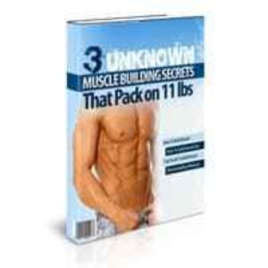 3 Unknown Muscle Building Secrets