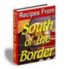 Recipes From South Of The Border