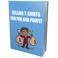 Selling T-Shirt For Fun and Profit