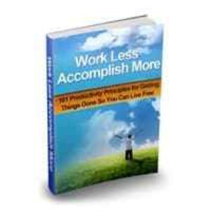Work Less Accomplish More