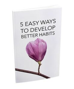5 Easy Ways To Develop Better Habits