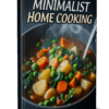 Minimalist Home Cooking